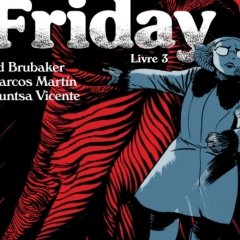 Friday T.3. – Ed Brubaker, Marcos Martin, Muntsa Vicente – la chronique BD 