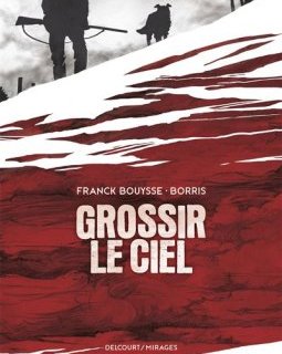 Grossir le ciel - Franck Bouysse, Borris - la chronique BD