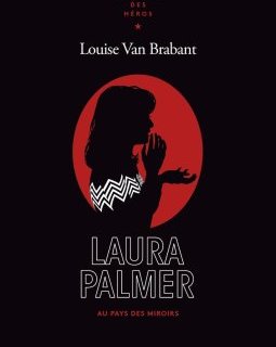 Laura Palmer la femme aux miroirs – Louise Van Brabant - chronique livre