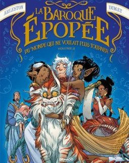 La Baroque Epopée Du Monde Qui Ne Voulait Plus Tourner T.2 – Arleston, Dana Dimat - la chronique BD