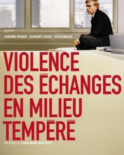 Violence des échanges en milieu tempéré - Jean-Marc Moutout - critique