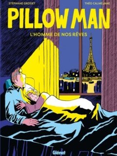 Pillow Man. L'homme de nos rêves – Stéphane Grodet, Théo Calmejane – la chronique BD 