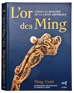 L'or des Ming, fastes et beautés de la Chine impériale – Arnaud Bertrand, Monique Crick, Tianyou Zhou, Hélène Gascuel, Alice Bianchi, Pierrick Rivet - critique