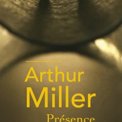 Présence – Arthur Miller - chronique du livre