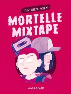 Mortelle Mixtape - Mathilde Payen - la chronique BD