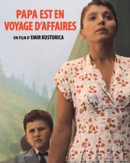 Papa est en voyage d'affaires - Emir Kusturica - critique