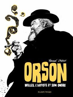 Orson Welles, l'artiste et son ombre - Youssef Douadi - La chronique BD