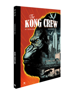 The Kong Crew T.3 : Central Dark – Eric Hérenguel - la chronique BD