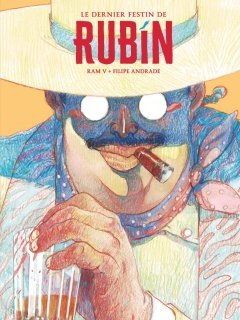 Le dernier festin de Rubin – Ram V, Filipe Andrade – la chronique BD