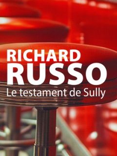 Le testament de Sully - Richard Russo - critique du livre