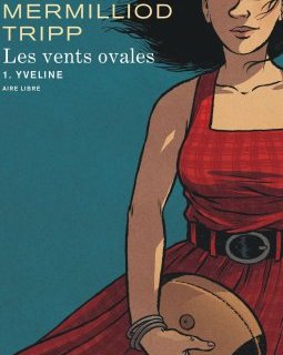 Les vents ovales T.1 : Yveline - Jean-Louis Tripp, Aude Mermilliod, Horne – la chronique BD