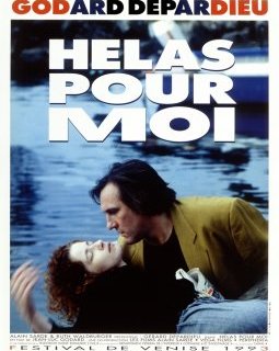 Hélas pour moi - Jean-Luc Godard - critique 