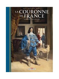 La couronne de France T.4 : De Louis XIII à Louis XIV - Jean-Pierre Pécau, Francesco Mucciacito - la chronique BD
