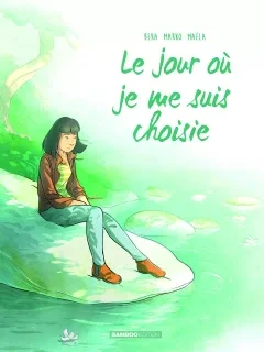 Le Jour où je me suis choisie : T.8 – BeKa, Marko - la chronique BD