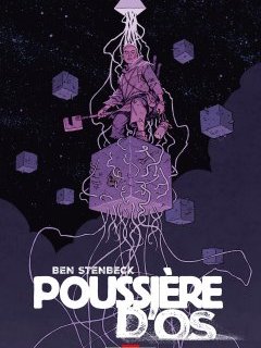 Poussière d'Os - Ben Stenbeck - la chronique BD