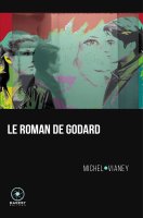 Le roman de Godard - Michel Vianey - critique du livre 