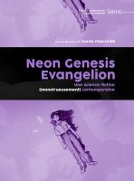 Neon Genesis Evangelion une science-fiction (monstrueusement) contemporaine – sous la direction de Karim Charredib - critique