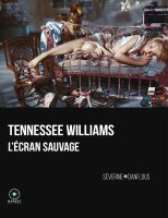 Tennessee Williams, l'écran sauvage - Séverine Danflous - critique