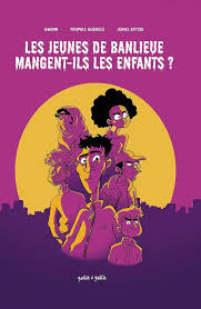 Les jeunes de banlieue mangent-ils les enfants ? - Gwenn, Thomas Guénolé, Jonas Ritter - la chronique BD