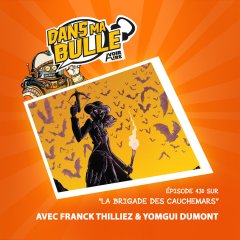 Dans ma bulle #430 -La Brigade des cauchemars est de retour pour un huitième album ! Franck Thilliez et Yomgui Dumont sont nos invités ! 