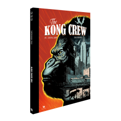 The Kong Crew T.3 : Central Dark – Eric Hérenguel - la chronique BD