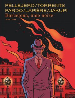 Barcelona âme noire - Gani Jakupi, Denis Lapière, Martin Pardo, Ruben Pellejero - Eduard Torrents - La chronique BD