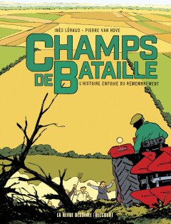 Champs de bataille. L'histoire enfouie du remembrement – Inès Léraud, Pierre Van Hove – la chronique BD 