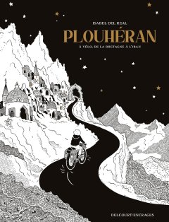 Plouhéran. À vélo, de la Bretagne à l'Iran - Isabel Del Real - la chronique BD