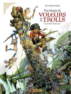 Une histoire de voleurs et de trolls . T.1 . Le monde dérivant– Ken Broeders - la chronique BD 