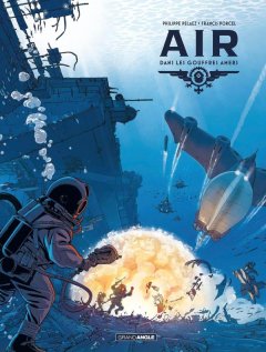 AIR T.2 : Dans les gouffres amers – Philippe Pelaez, Francis Porcel - la chronique BD