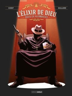 L'élixir de Dieu T.2 : Deux ex Alambicus – Gihef et Christelle Galland - la chronique BD