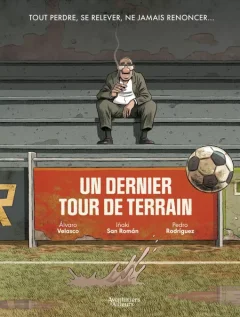 Un dernier tour de terrain – Alvaro Velasco, Inaki San Roman et Pedro Rodriguez - la chronique BD