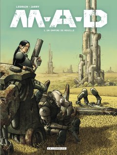 M.A.D T.1. Un empire de rouille – Nicolas Jarry, Thomas Legrain – la chronique BD