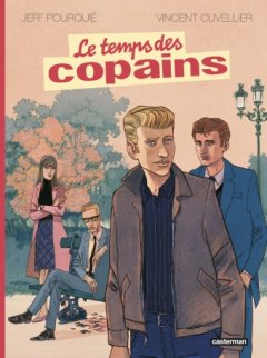 Le temps des copains - Vincent Cuvellier, Jeff Pourquié - la chronique BD