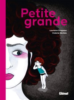 Petite grande - Lauriane Chapeau, Violette Benilan - la chronique BD