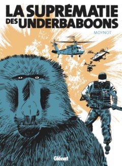 La suprématie des Underbaboons – Emmanuel Moynot – la chronique BD 