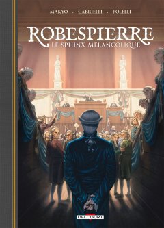 Robespierre, le sphinx mélancolique - Makyo, Simone Gabrielli - la chronique BD