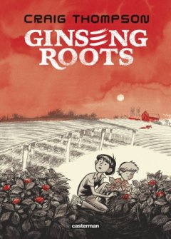 Ginseng Roots - Craig Thompson - la chronique BD