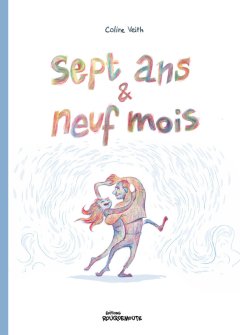 Sept ans & Neuf mois – Coline Veith – la chronique BD 