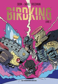 Birdking T.2 – Crom, Daniel Freedman – la chronique BD