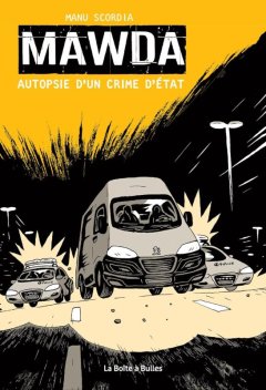 Mawda. Autopsie d'un crime d'État - Manu Scordia - la chronique BD