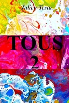 Tous 2 - Julien Testu - critique