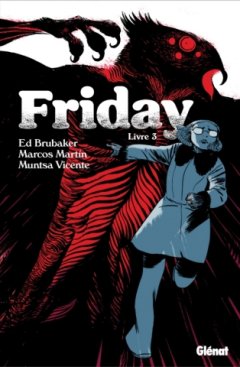 Friday T.3. – Ed Brubaker, Marcos Martin, Muntsa Vicente – la chronique BD 