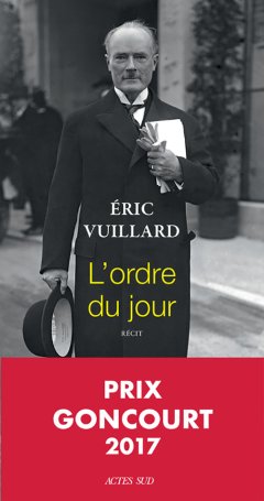 L'ordre du jour d'Eric Vuillard (Prix Goncourt 2017) : Vienne 1938-2017, un endroit où aller.